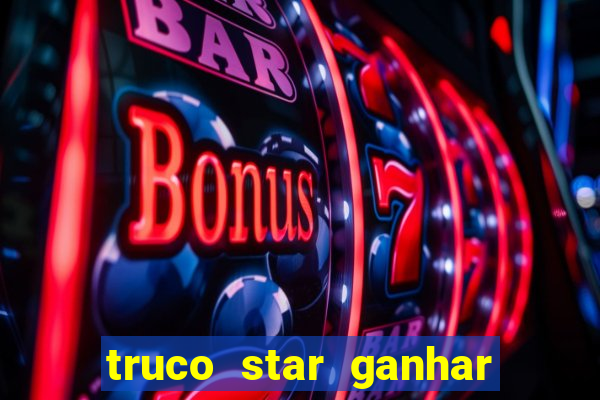 truco star ganhar dinheiro pix